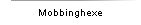 Mobbinghexe